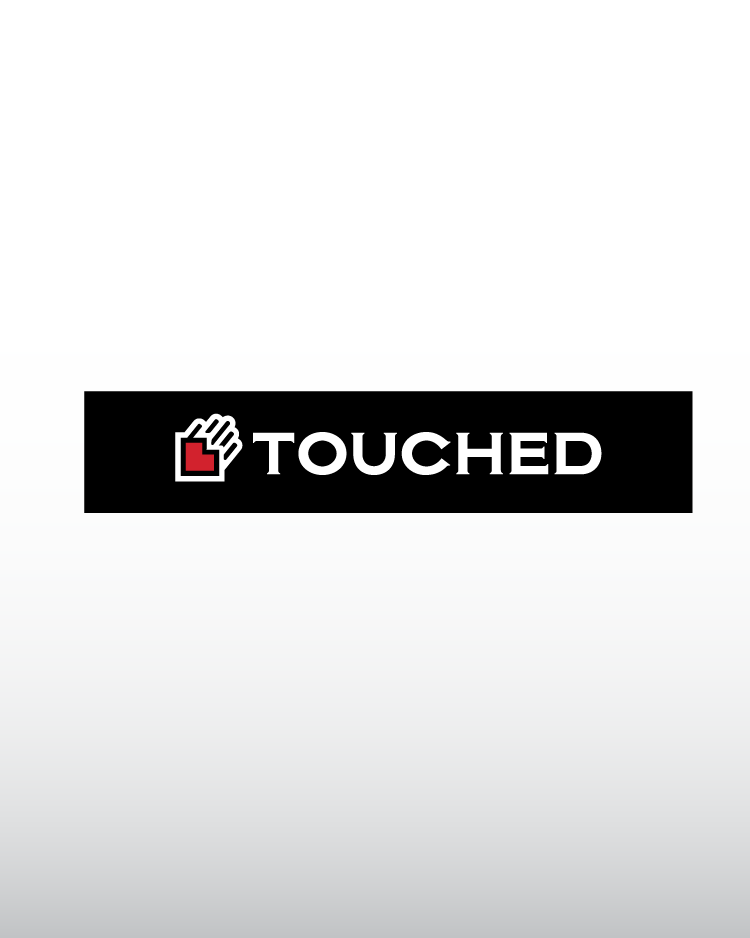 TOUCHED Official Slogan